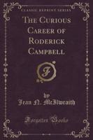 The Curious Career of Roderick Campbell (Classic Reprint)