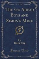 The Go Ahead Boys and Simon's Mine (Classic Reprint)