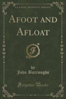 Afoot and Afloat (Classic Reprint)