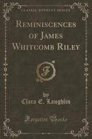 Reminiscences of James Whitcomb Riley (Classic Reprint)