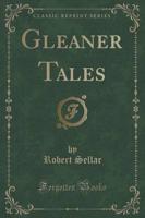 Gleaner Tales (Classic Reprint)