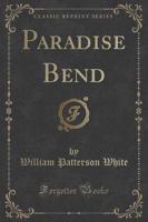 Paradise Bend (Classic Reprint)