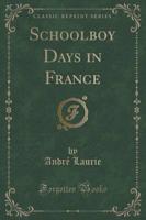 Schoolboy Days in France (Classic Reprint)