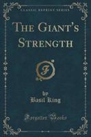 The Giant's Strength (Classic Reprint)