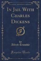 In Jail With Charles Dickens (Classic Reprint)