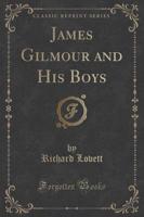James Gilmour and His Boys (Classic Reprint)