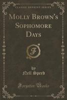 Molly Brown's Sophomore Days (Classic Reprint)