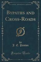 Bypaths and Cross-Roads (Classic Reprint)
