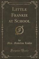 Little Frankie at School (Classic Reprint)