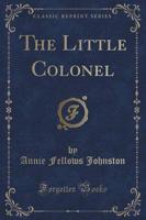 The Little Colonel (Classic Reprint)