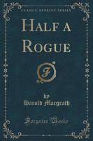 Half a Rogue (Classic Reprint)