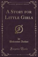 A Story for Little Girls (Classic Reprint)