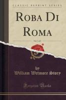 Roba Di Roma, Vol. 1 of 2 (Classic Reprint)