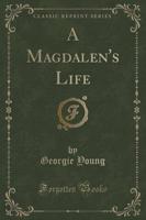 A Magdalen's Life (Classic Reprint)