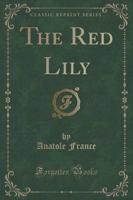 The Red Lily (Classic Reprint)