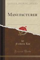 Manufacturer (Classic Reprint)