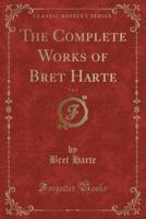 The Complete Works of Bret Harte, Vol. 6 (Classic Reprint)