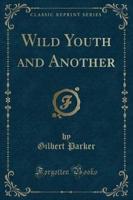 Wild Youth and Another (Classic Reprint)