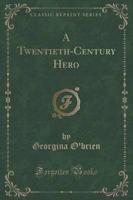 A Twentieth-Century Hero (Classic Reprint)