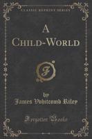 A Child-World (Classic Reprint)