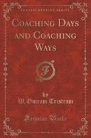 Coaching Days and Coaching Ways (Classic Reprint)