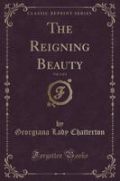 The Reigning Beauty, Vol. 1 of 3 (Classic Reprint)