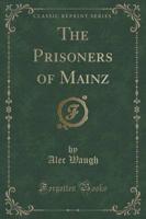 The Prisoners of Mainz (Classic Reprint)