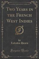 Two Years in the French West Indies (Classic Reprint)