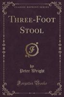 Three-Foot Stool (Classic Reprint)