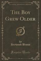The Boy Grew Older (Classic Reprint)