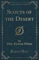 Scouts of the Desert (Classic Reprint)