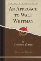 An Approach to Walt Whitman (Classic Reprint)