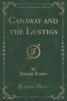 Canaway and the Lustigs (Classic Reprint)