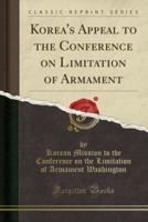 Korea's Appeal to the Conference on Limitation of Armament (Classic Reprint)