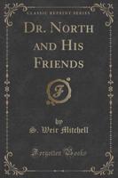 Dr. North and His Friends (Classic Reprint)