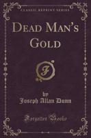 Dead Man's Gold (Classic Reprint)