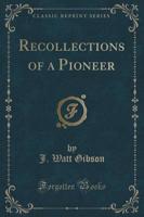Recollections of a Pioneer (Classic Reprint)