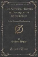 The Natural History and Antiquities of Selborne, Vol. 2