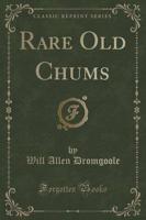 Rare Old Chums (Classic Reprint)