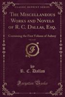 The Miscellaneous Works and Novels of R. C. Dallas, Esq., Vol. 4 of 7