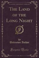 The Land of the Long Night (Classic Reprint)