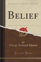 Belief (Classic Reprint)
