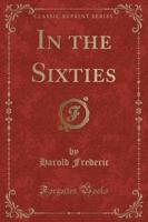 In the Sixties (Classic Reprint)