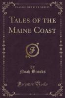 Tales of the Maine Coast (Classic Reprint)