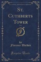 St. Cuthberts Tower, Vol. 3 (Classic Reprint)