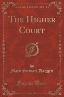 The Higher Court (Classic Reprint)