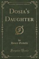 Dosia's Daughter (Classic Reprint)