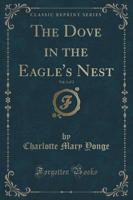 The Dove in the Eagle's Nest, Vol. 1 of 2 (Classic Reprint)