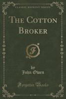 The Cotton Broker (Classic Reprint)