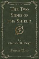 The Two Sides of the Shield, Vol. 1 of 2 (Classic Reprint)